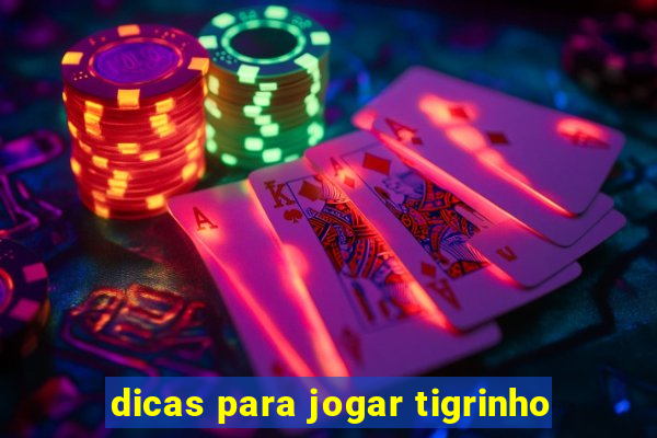 dicas para jogar tigrinho